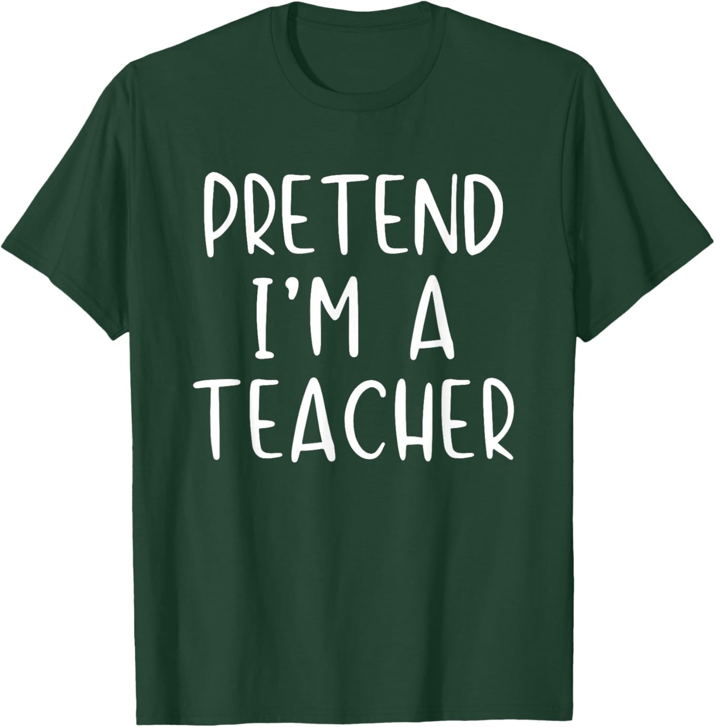 Pretend I'm A Teacher Costume Halloween Simple Adult Kid T-Shirt - T-Shirt | Forest
