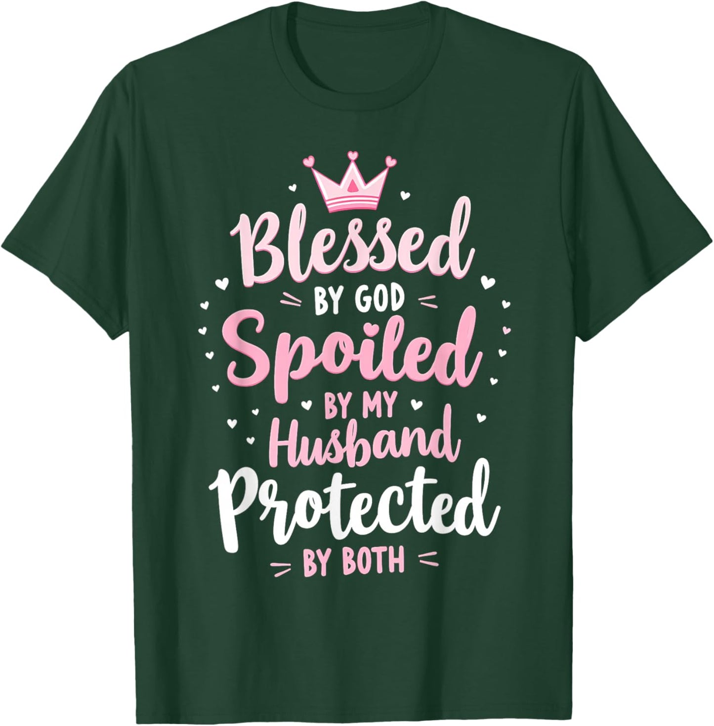Blessed By God Spoiled By My Husband Protected By Boths T-Shirt - T-Shirt | Forest