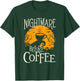 Nightmare Before Coffee - Coffee Lover Caffeine Lover T-Shirt - T-Shirt | Forest