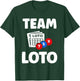France Jeux Tirage Humour loterie Team J'Ai Loto T-Shirt - T-Shirt | Forest