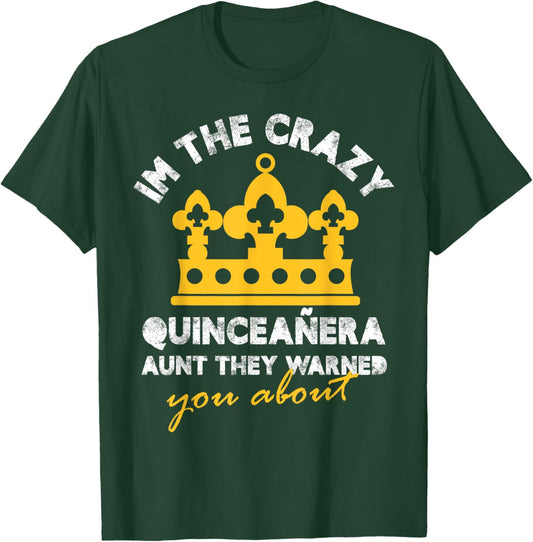 I am the crazy quinceanera aunt Design T-Shirt - T-Shirt | Forest