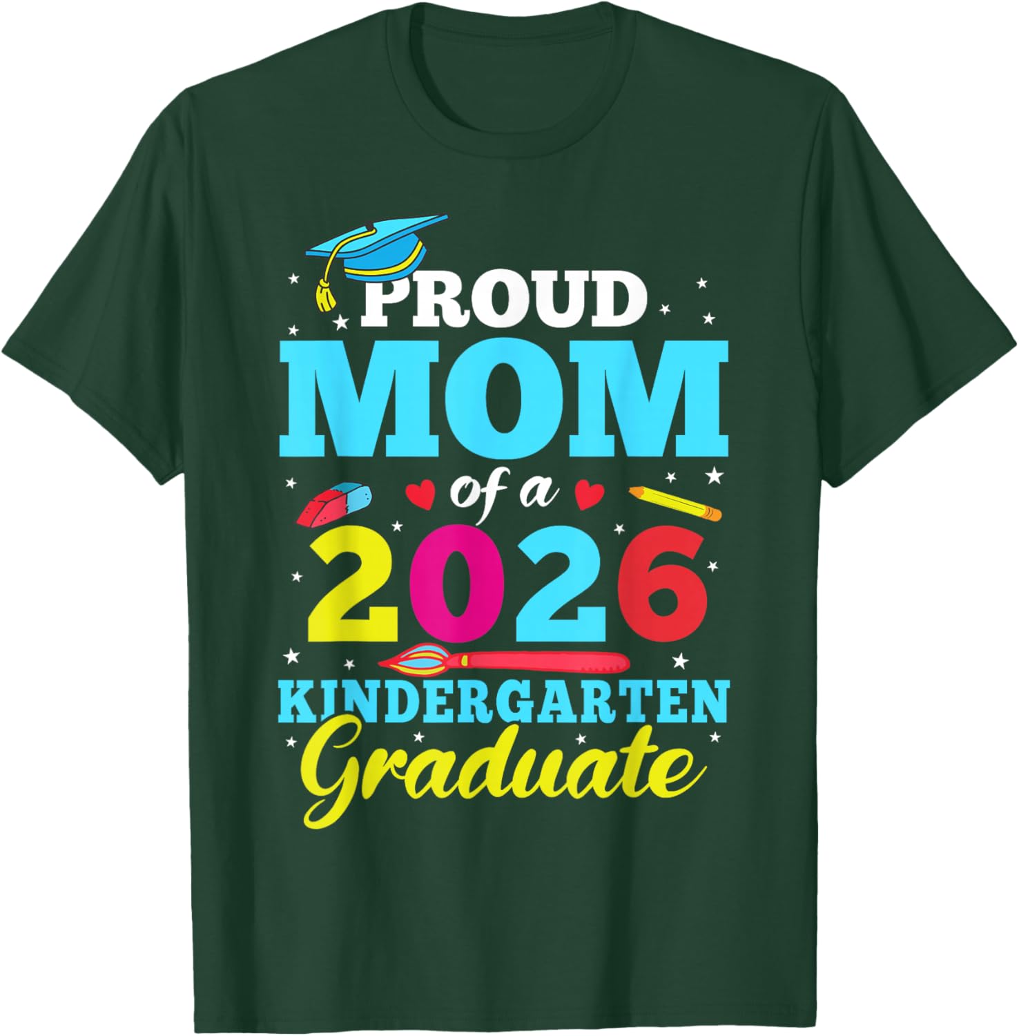 Proud Mom of A 2026 Kindergarten Graduate Graduation Party T-Shirt - T-Shirt | Forest