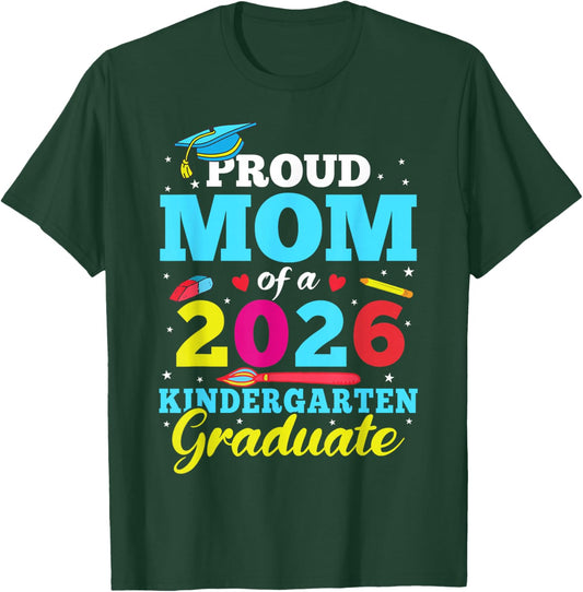 Proud Mom of A 2026 Kindergarten Graduate Graduation Party T-Shirt - T-Shirt | Forest
