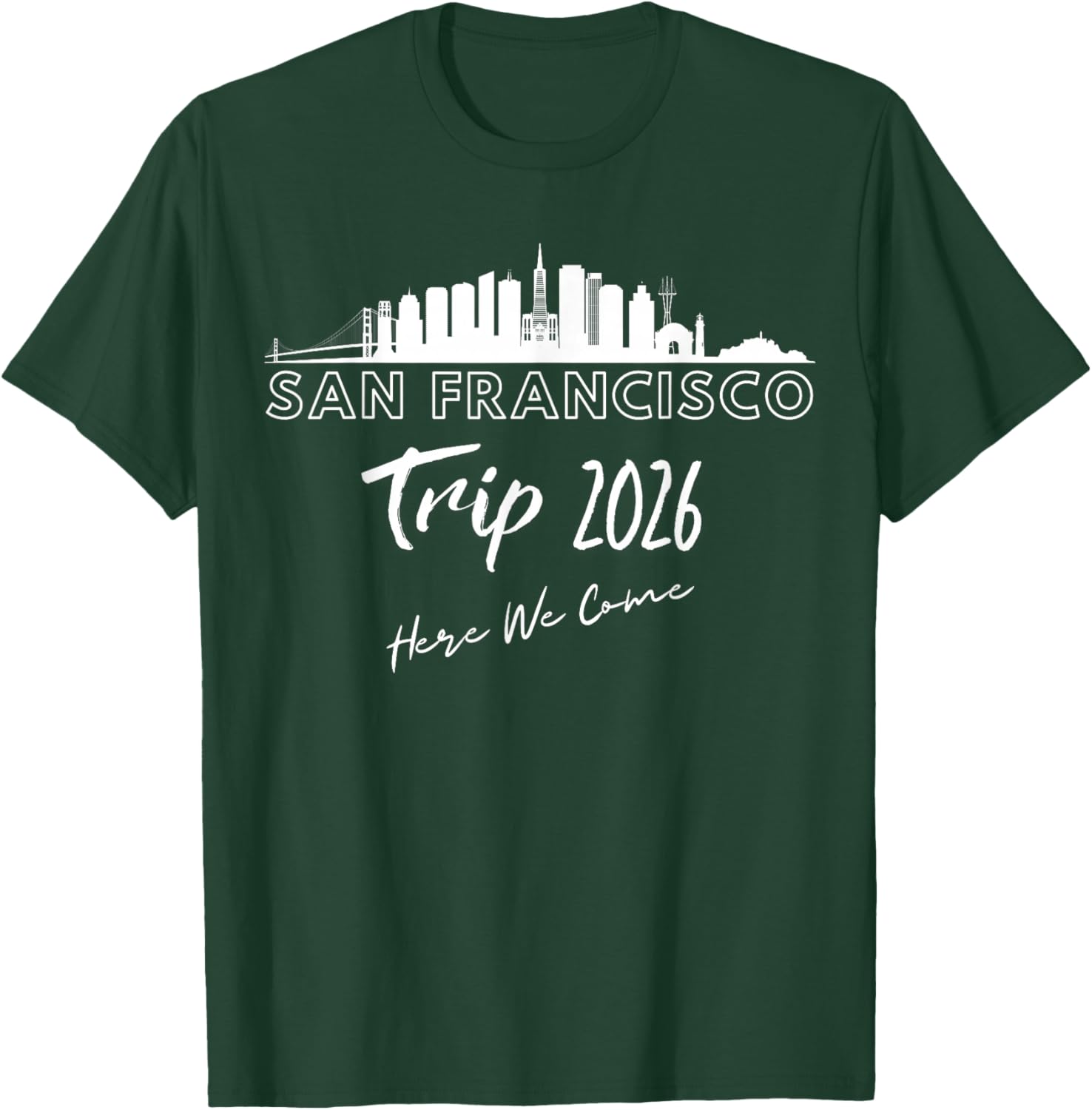 San Francisco Skyline Trip 2026 Here We Come Matching Team T-Shirt - T-Shirt | Forest