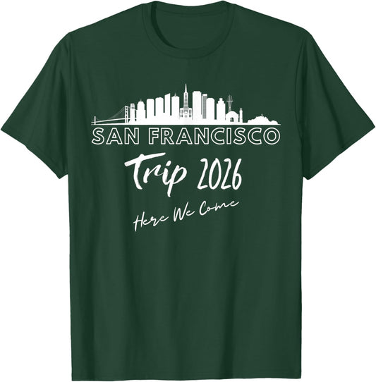 San Francisco Skyline Trip 2026 Here We Come Matching Team T-Shirt - T-Shirt | Forest