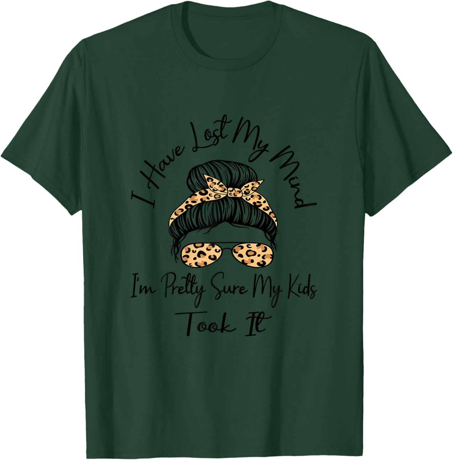 I Have Lost My Mind I'm Pretty Sure My Kids Took It Mother T-Shirt - T-Shirt | Forest