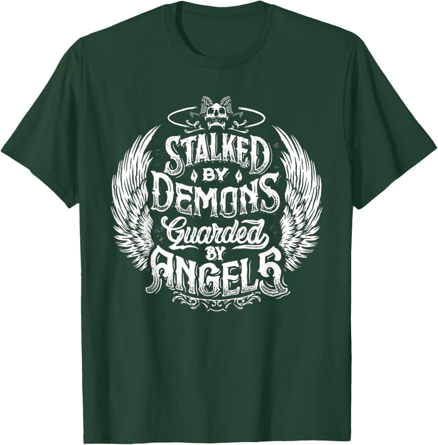Stalked By Demons Guarded By Angles T-Shirt - T-Shirt | Forest