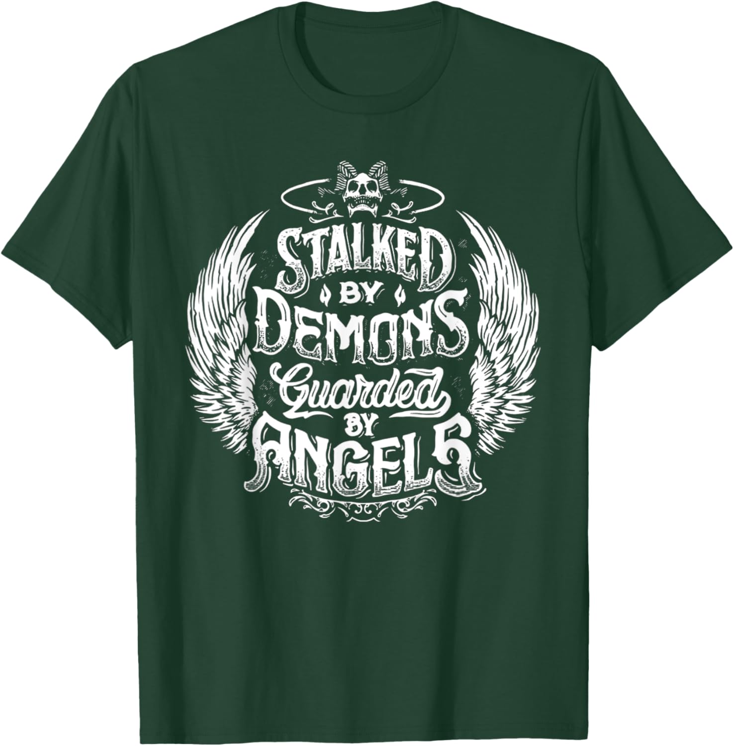 Stalked By Demons Guarded By Angles T-Shirt - T-Shirt | Forest