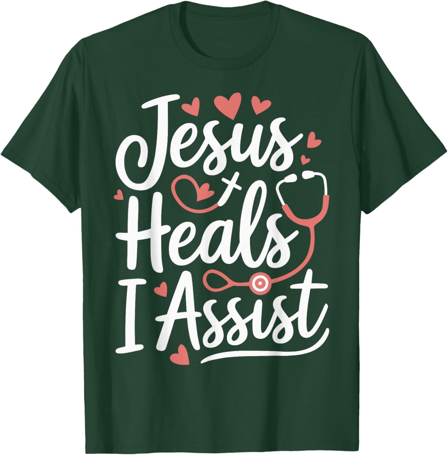 Jesus Heals I Assist Nursing Student Midwife ER Nurse T-Shirt - T-Shirt | Forest