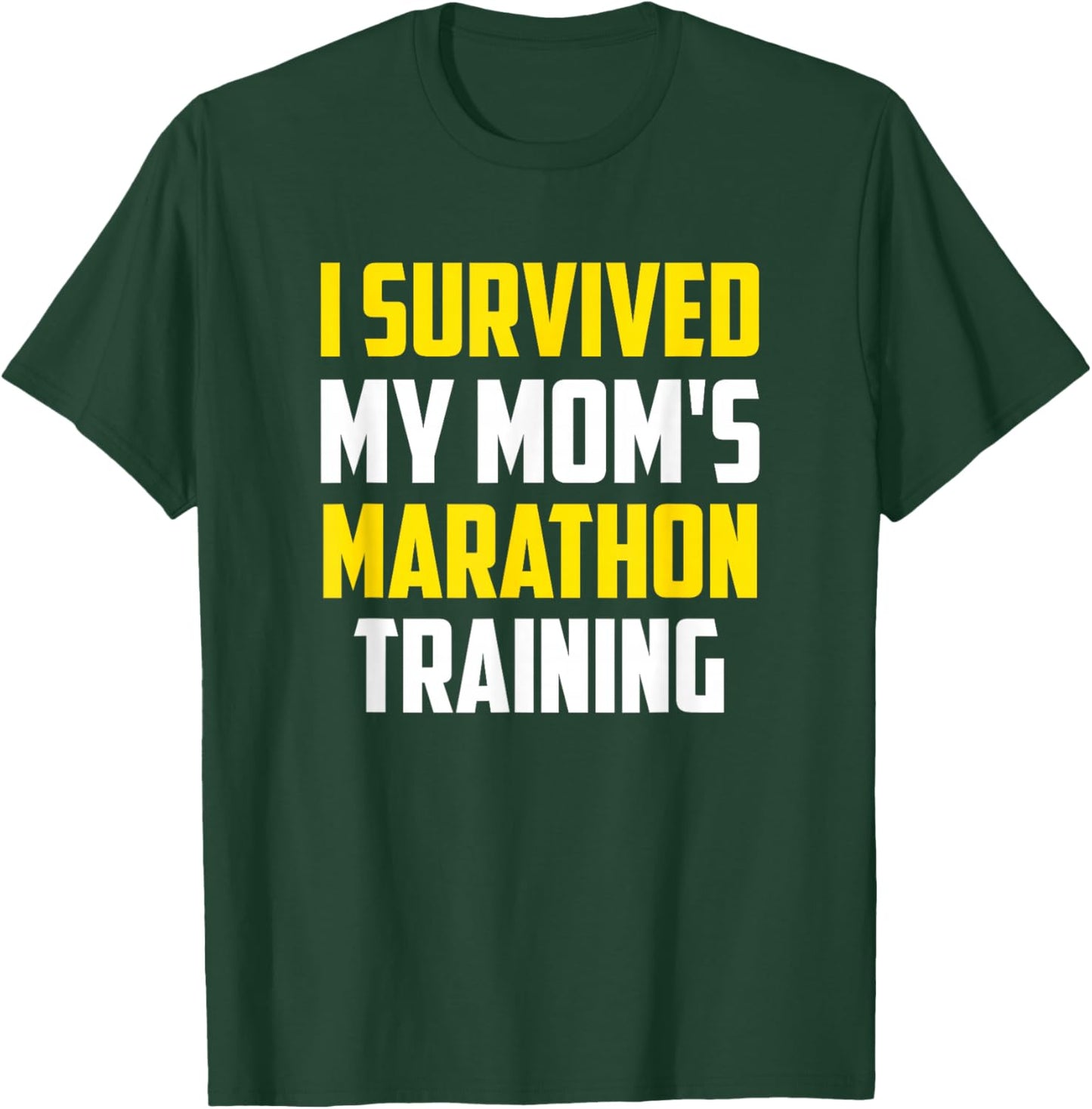 I Survived My Mom's Marathon Training, Running T-Shirt - T-Shirt | Forest