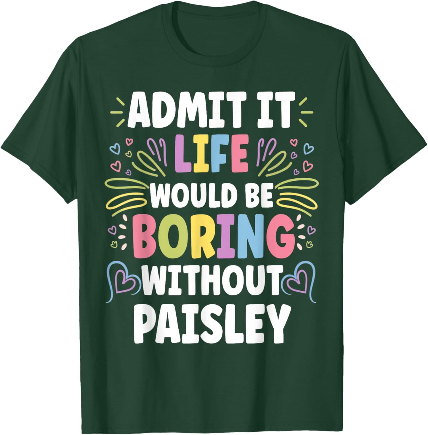 PAISLEY Personalized Name Funny Cute Custom PAISLEY Name T-Shirt - T-Shirt | Forest