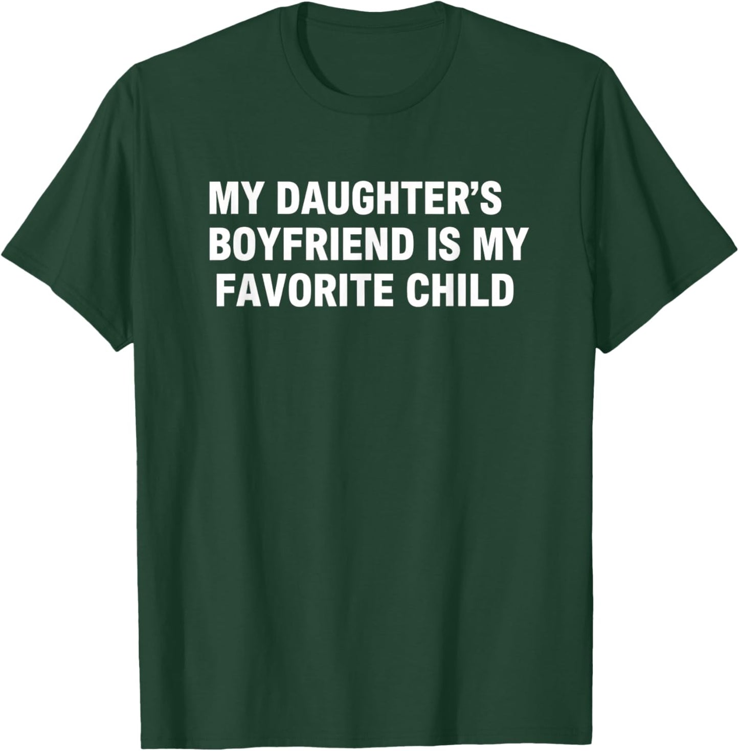My Daughter's Boyfriend is My Favorite Child Funny Family Sx T-Shirt - T-Shirt | Forest
