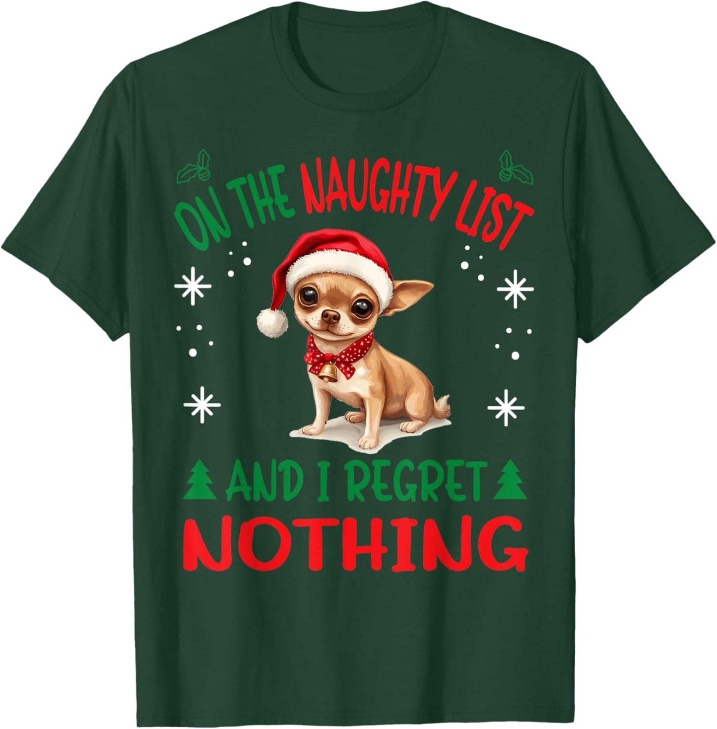 Cute Chihuahua Chiwawa dog Dog Christmas On The Naughty List T-Shirt - T-Shirt | Forest