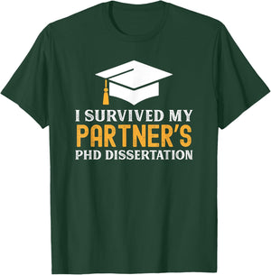 I Survived My Partner's PhD Dissertation | Funny PhD Grad T-Shirt - T-Shirt | Forest