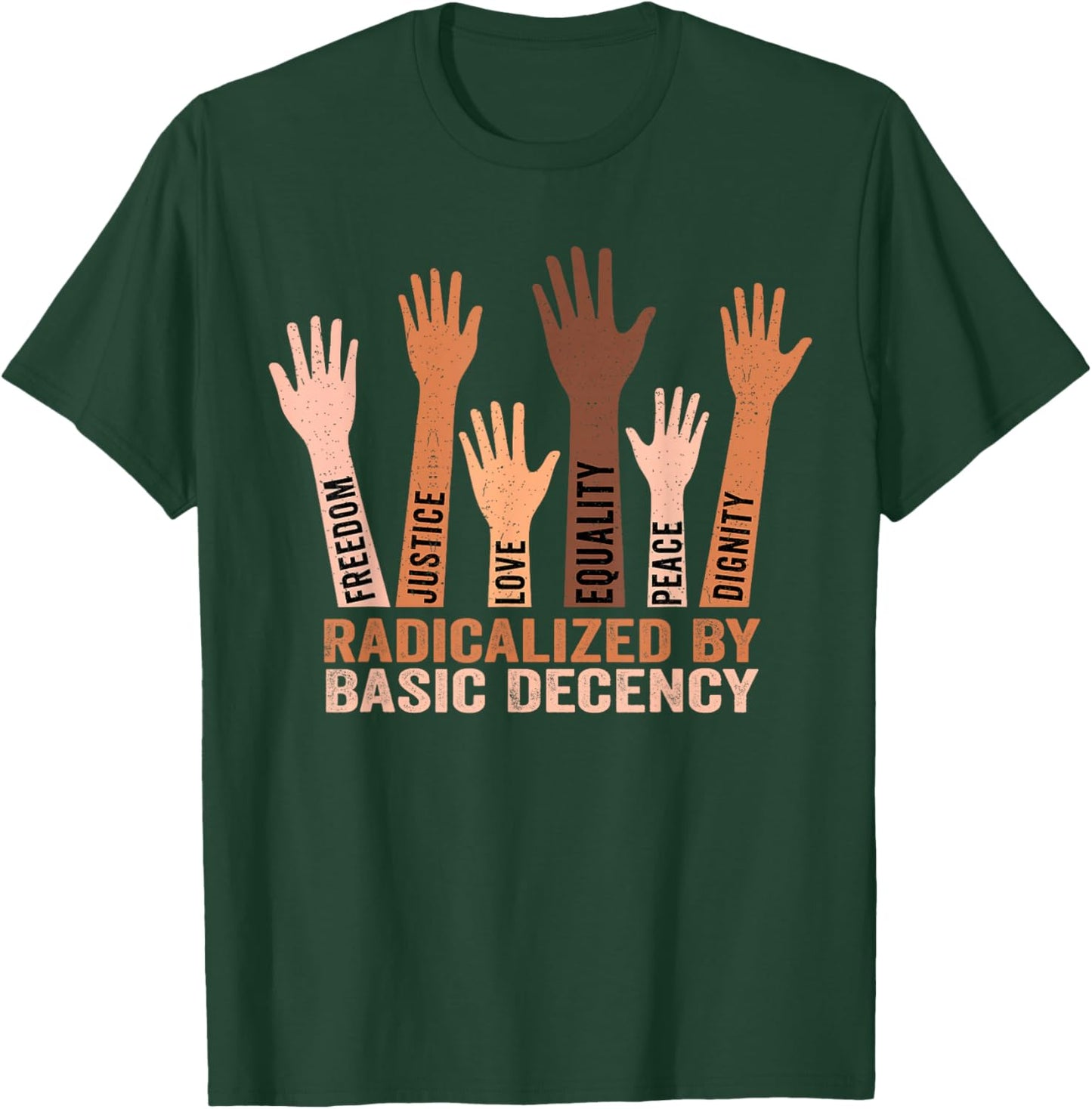 Radicalized by Basic Decency Funny Equality Awareness T-Shirt - T-Shirt | Forest