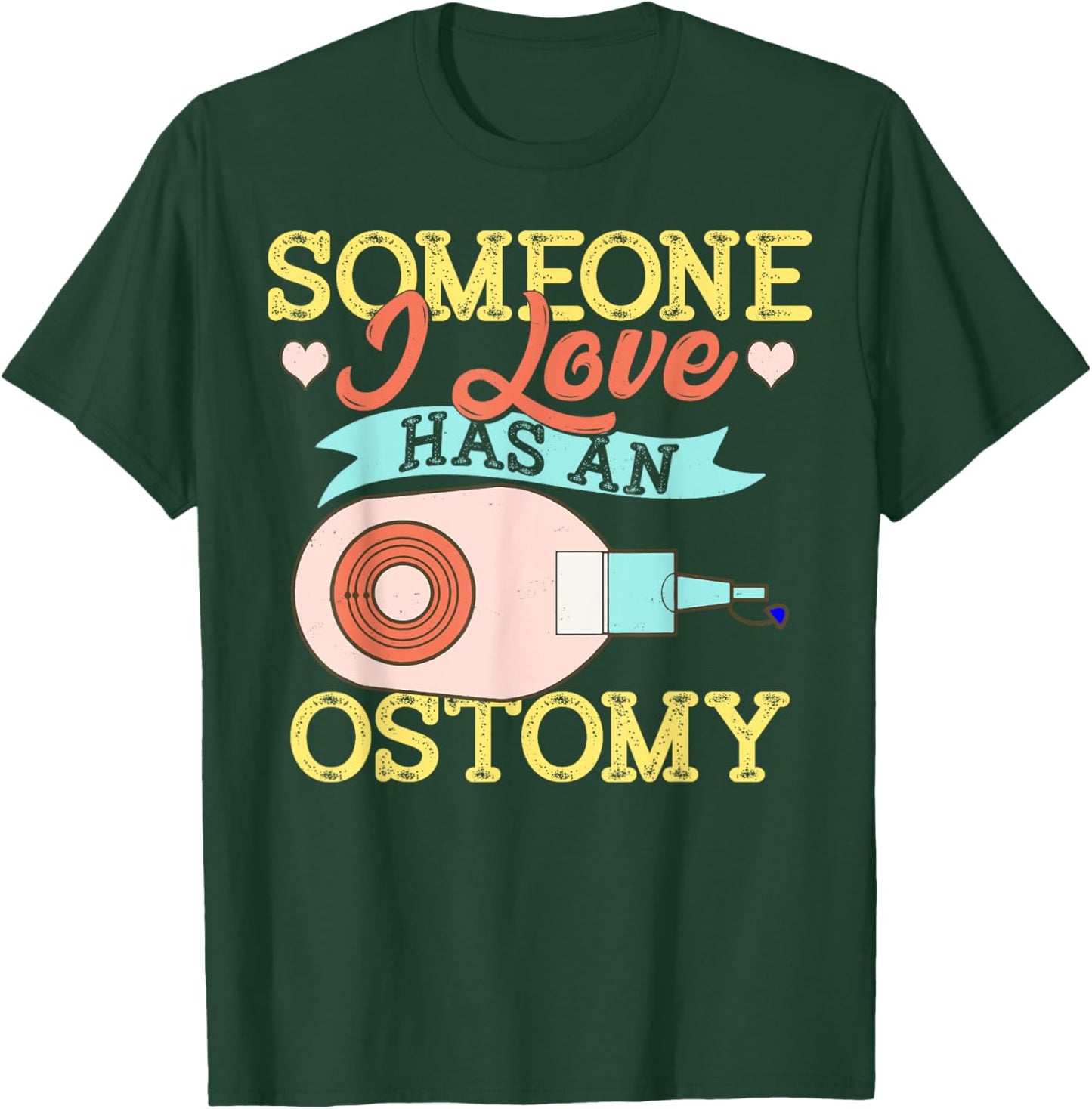 Someone I Love Has an Ostomy Support Awareness Gift T-Shirt - T-Shirt | Forest