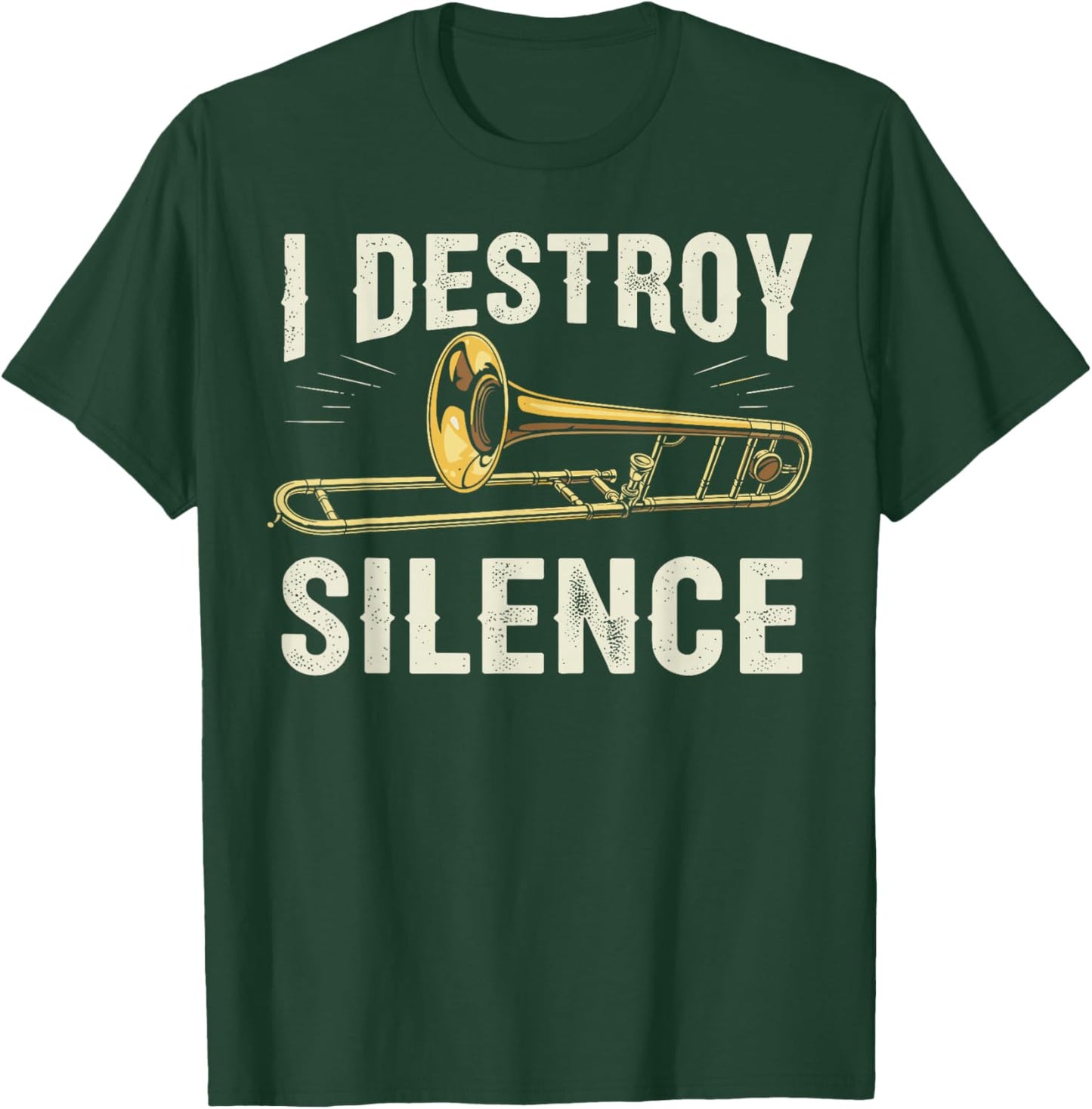 I Destroy Silence Funny Trombone Player Brass Instrument T-Shirt - T-Shirt | Forest