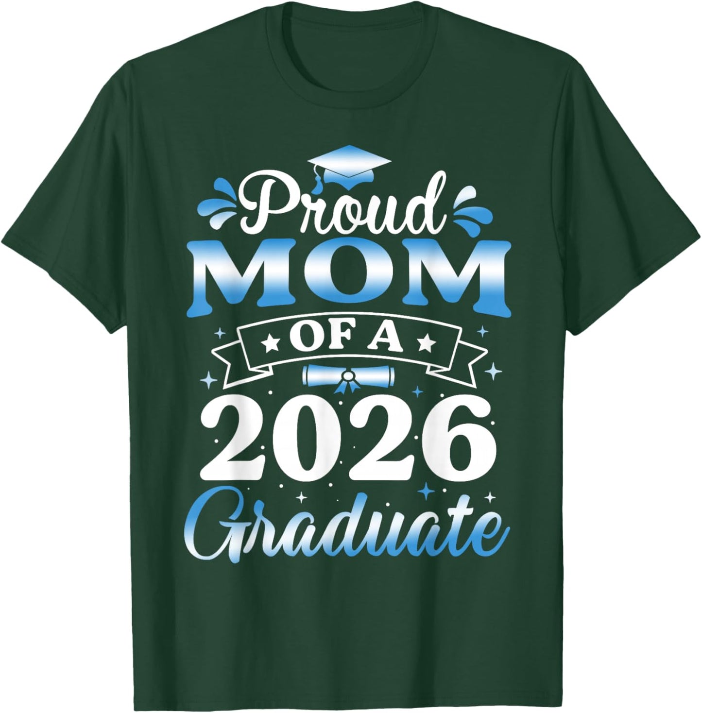 Proud Mom of A 2026 Graduate Senior Mom 2026 Graduation T-Shirt - T-Shirt | Forest