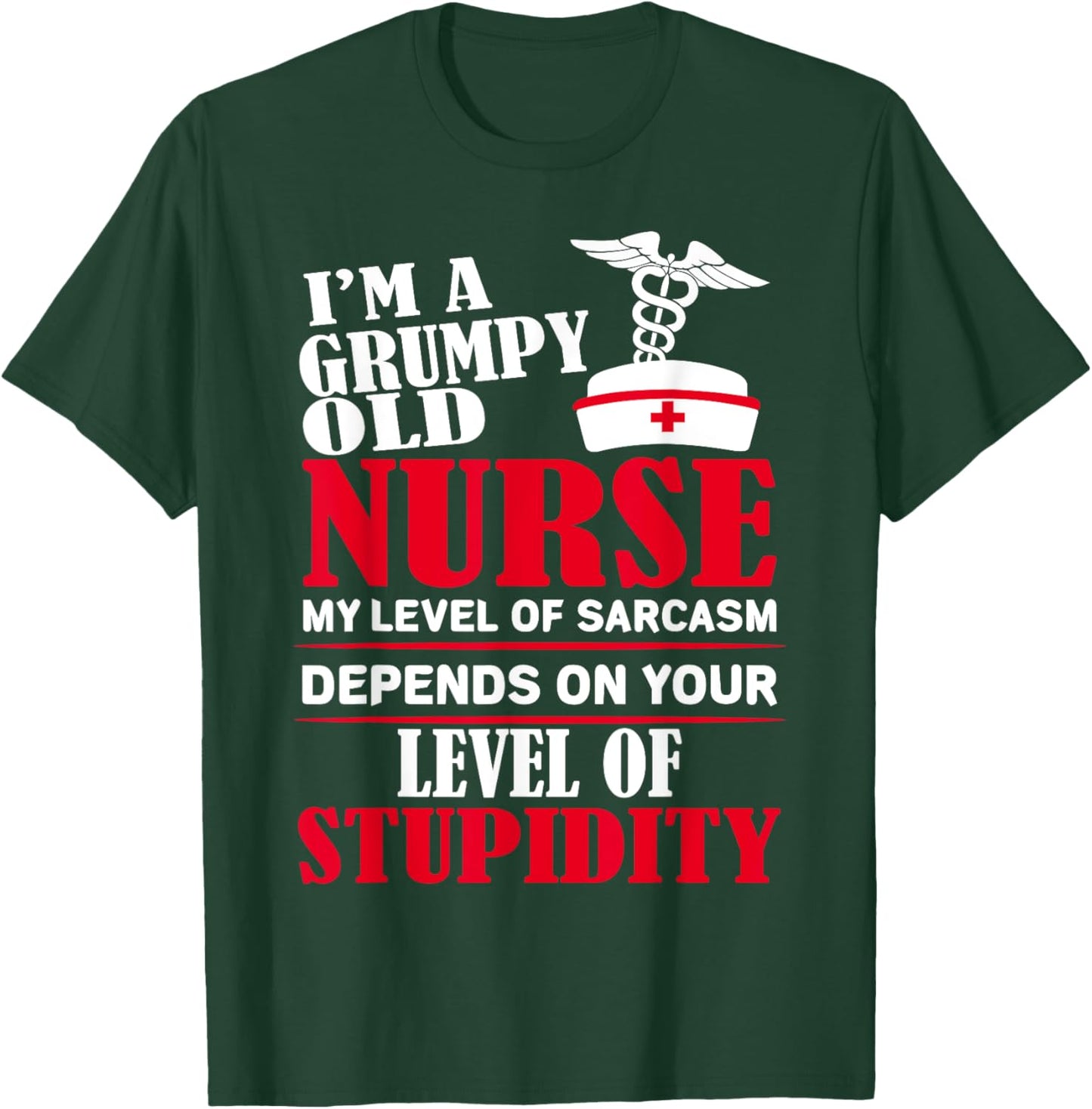 I'm A Grumpy Old Nurse My Level Of Sarcasm Depends On T-Shirt - T-Shirt | Forest