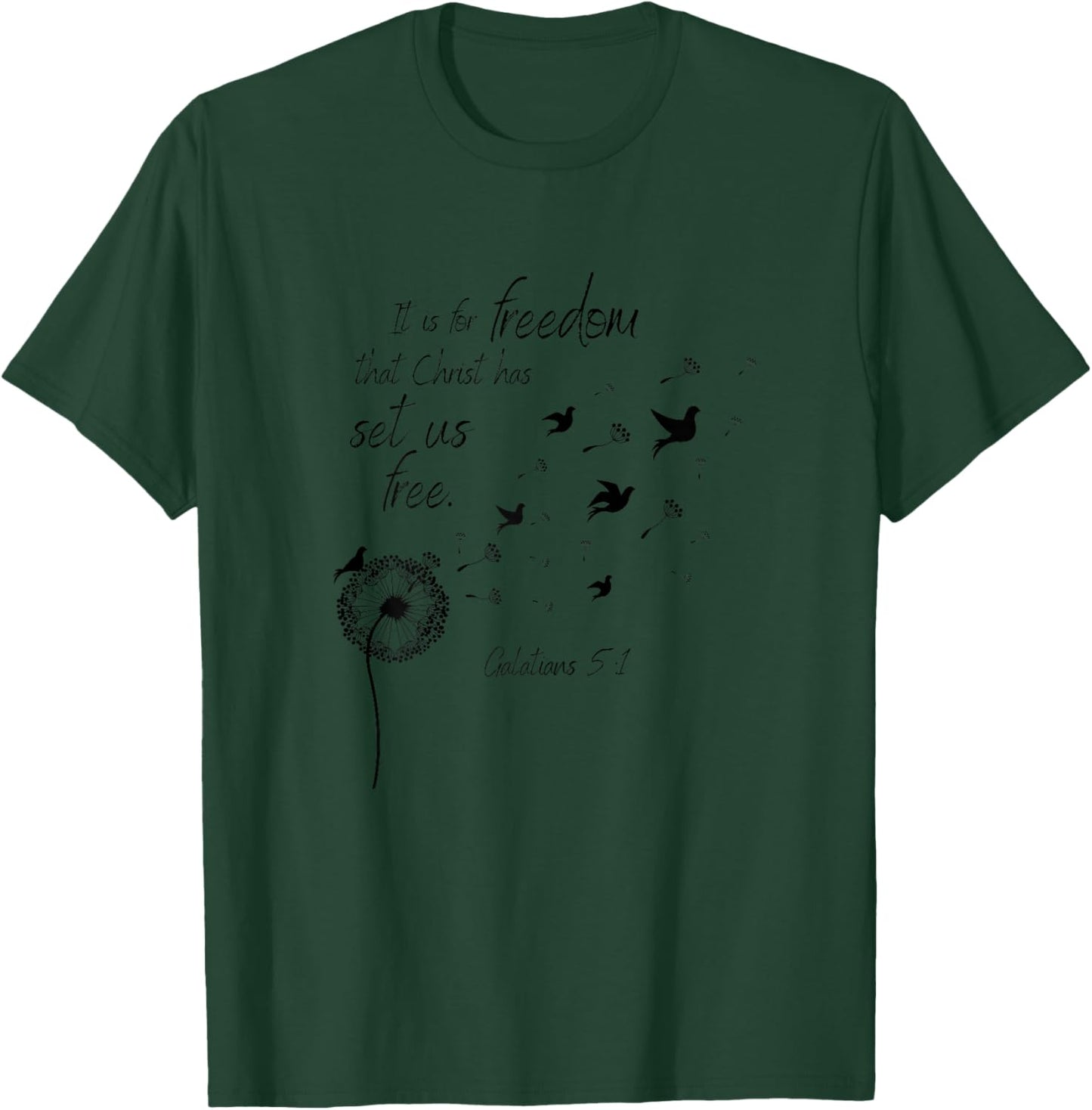 It Is For Freedom That Christ Has Set Us Free Galatians 5:1 T-Shirt - T-Shirt | Forest