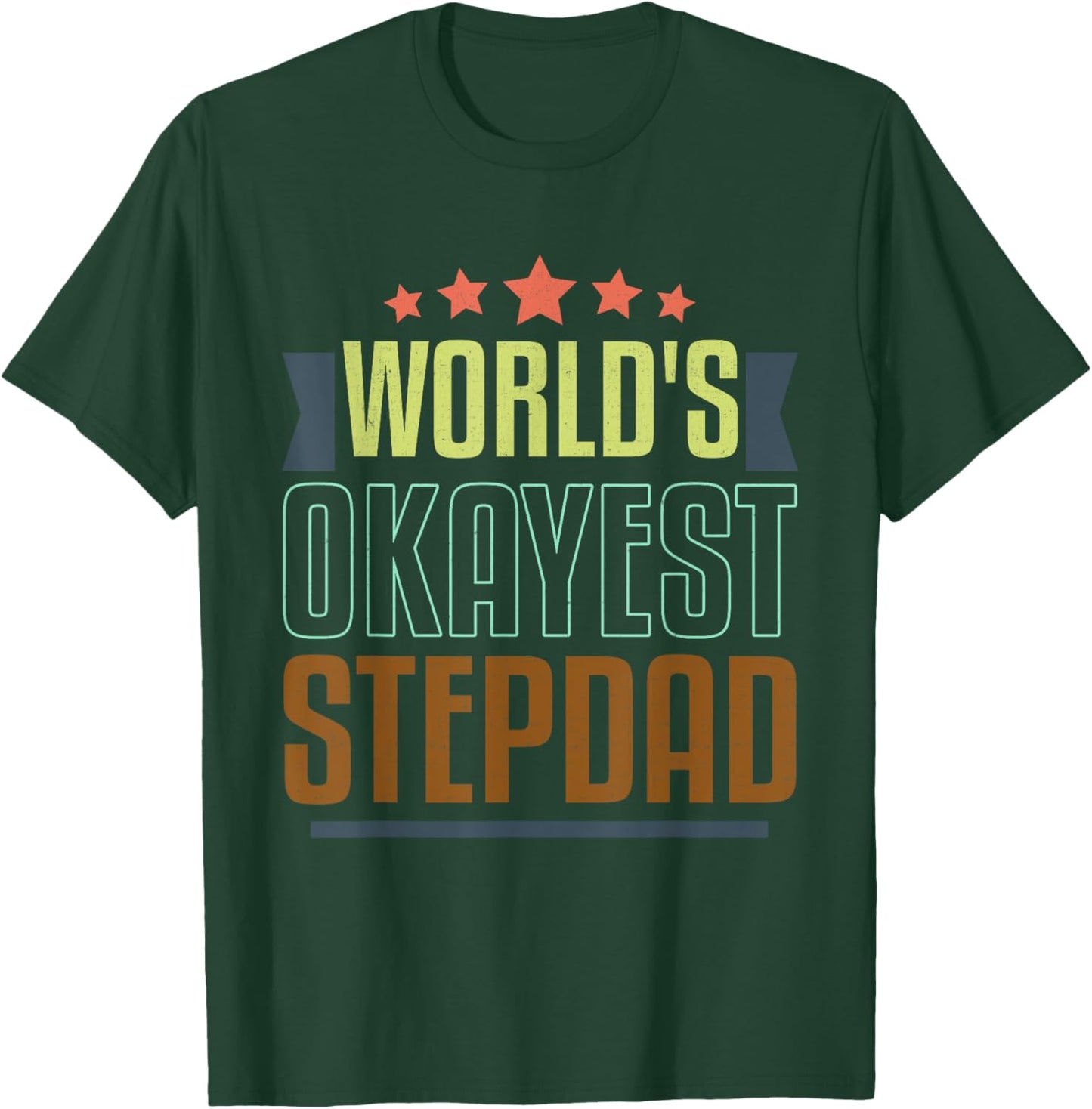 World's Okayest Stepdad Funny Father's Day Dad Grandpa Men T-Shirt - T-Shirt | Forest