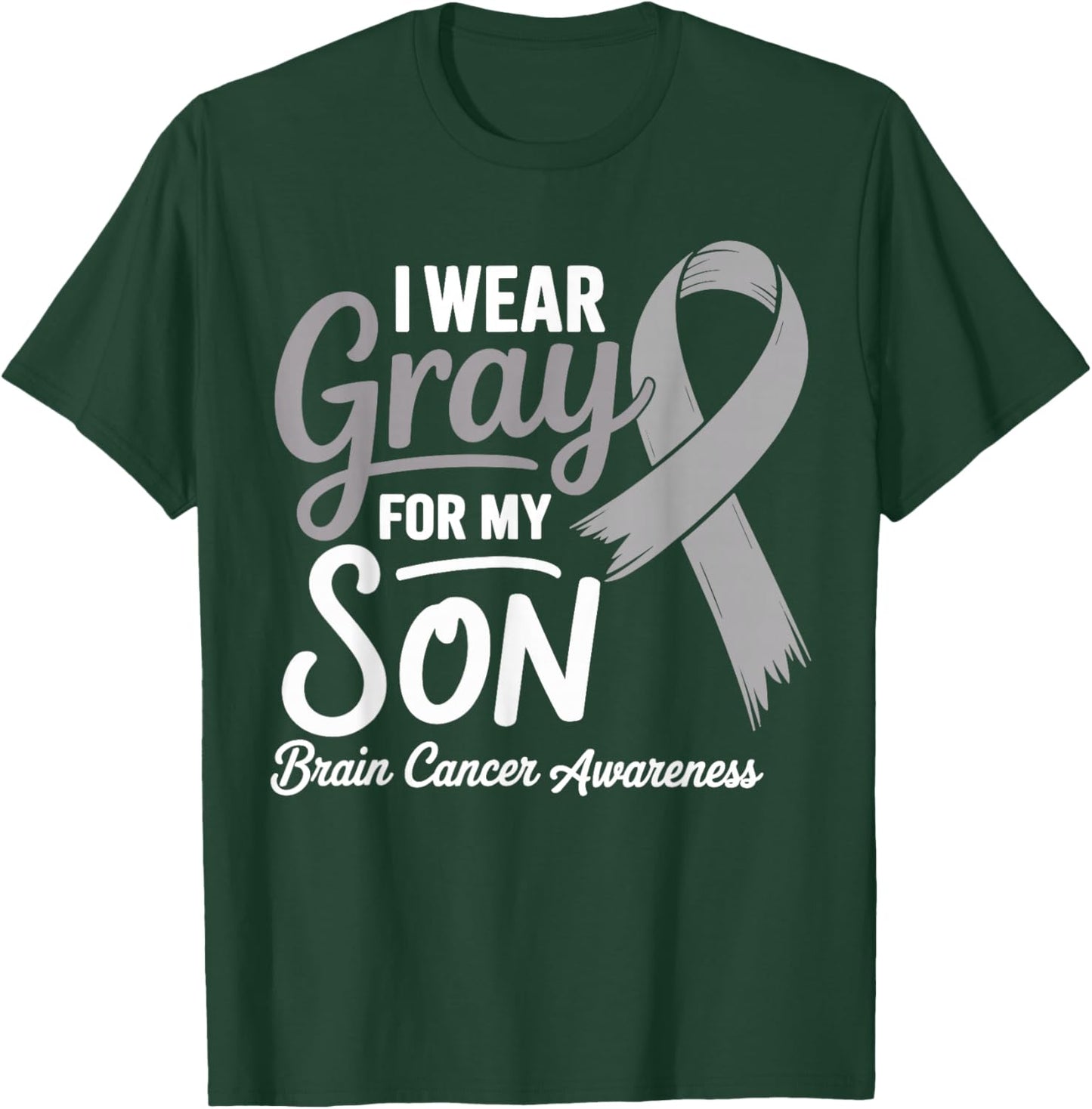 I Wear Gray For My Son Brain Cancer Awareness T-Shirt - T-Shirt | Forest