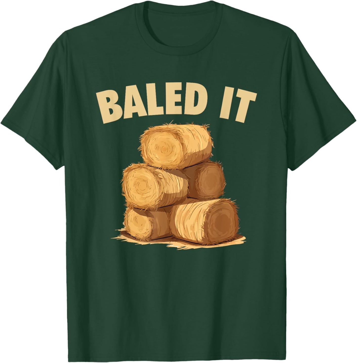 Baled It Funny Farmer Hay Baling Bale Joke T-Shirt - T-Shirt | Forest