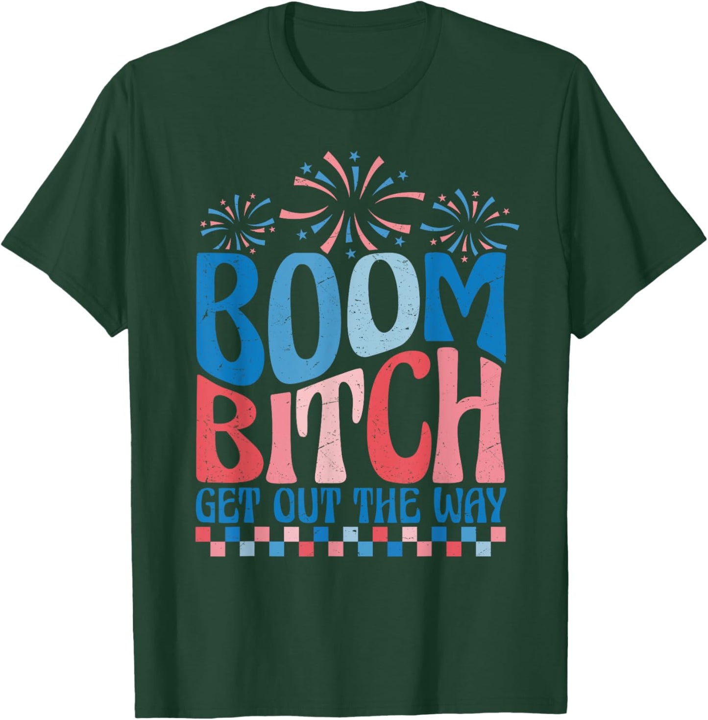 Boom Bitch Get Out The Way USA Flag Fireworks 4th Of July Men T-Shirt - T-Shirt | Forest