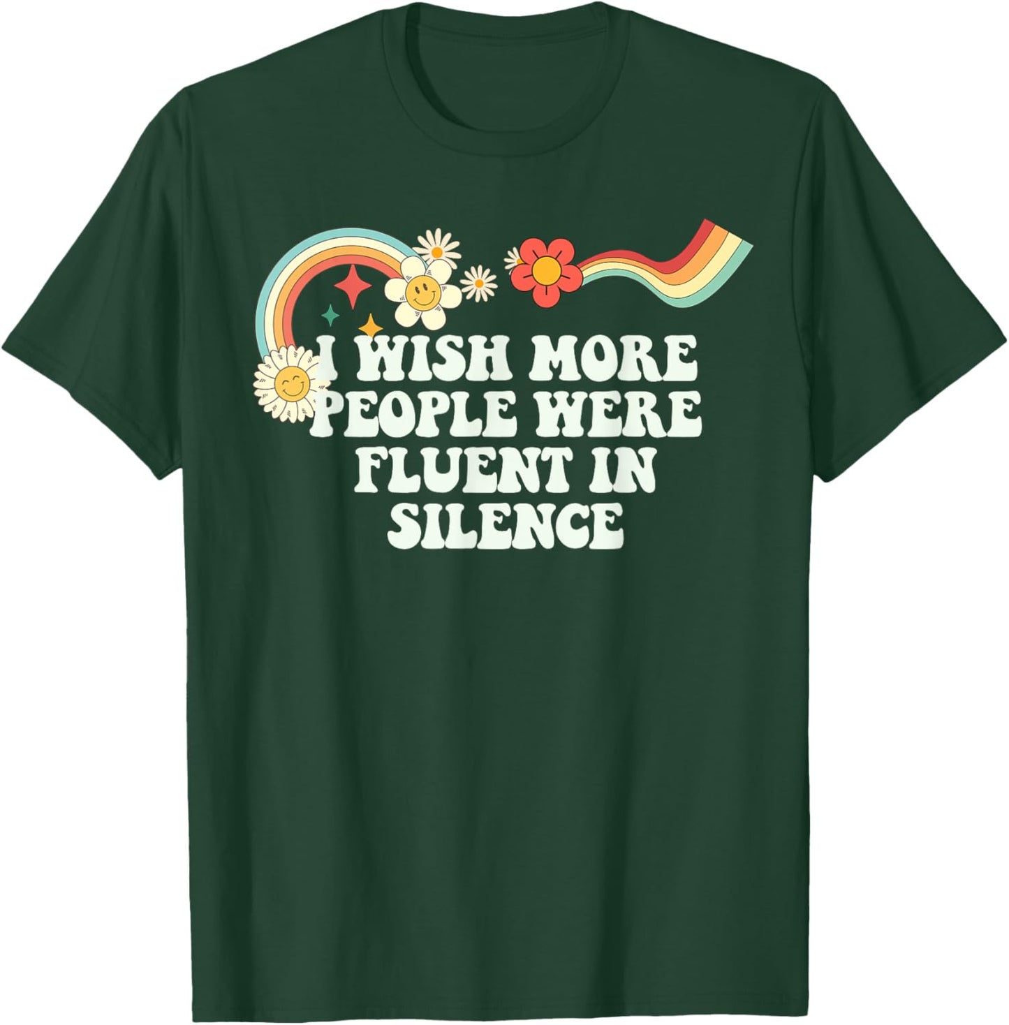 Cool Groovy Quote I Wish More People Were Fluent in Silence T-Shirt - T-Shirt | Forest