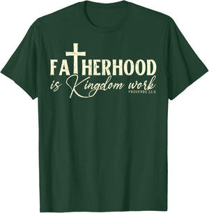 Fatherhood is Kingdom Work Christian Dad Men Father's Day T-Shirt - T-Shirt | Forest