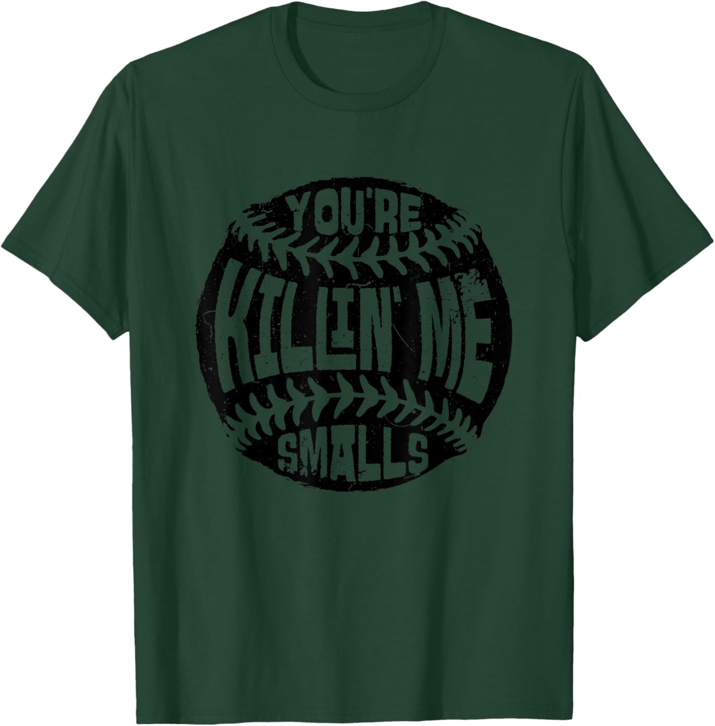 You're Killin' Me Smalls Baseball Mom Sister Aunt Softball T-Shirt - T-Shirt | Forest