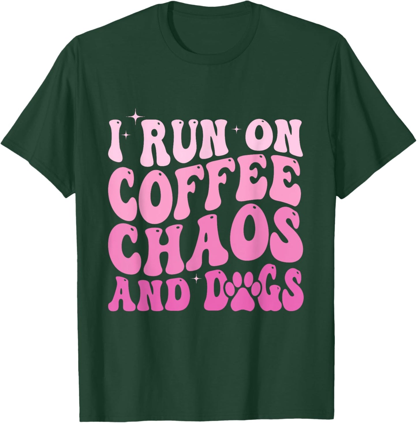 I Run On Coffee Chaos And Dogs Funny Coffee And Dogs Saying T-Shirt - T-Shirt | Forest