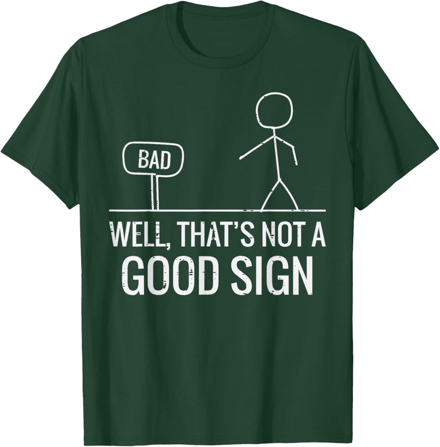 Bad Well Not A Good Sign Funny Saying Men Boys Kids Women T-Shirt - T-Shirt | Forest