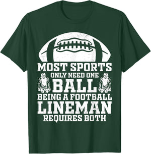 Most Sports Only Need One Ball Football Lineman Require Both T-Shirt - T-Shirt | Forest