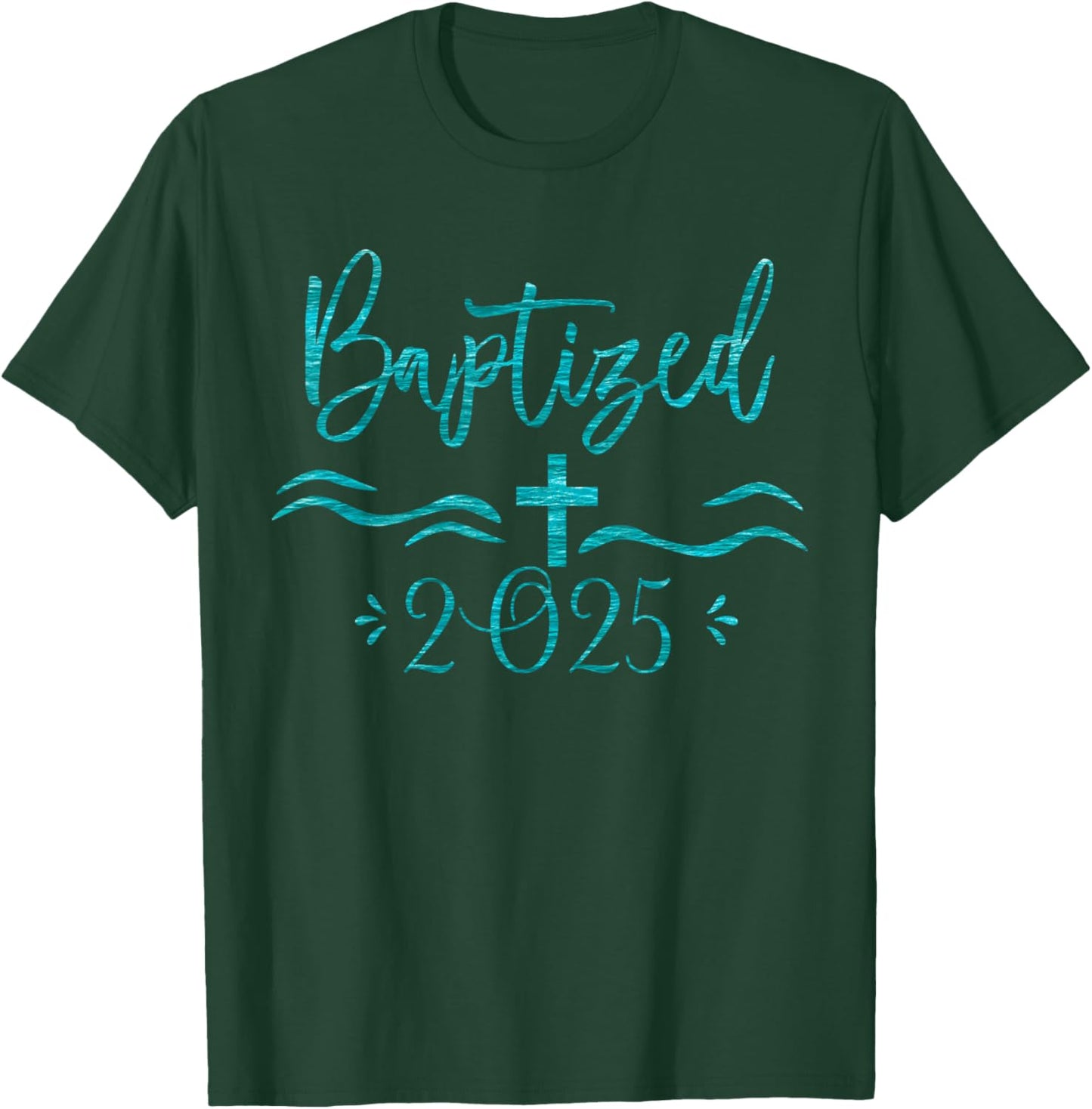 Baptized in Christ 2025 New Christian Bible Baptism T-Shirt - T-Shirt | Forest