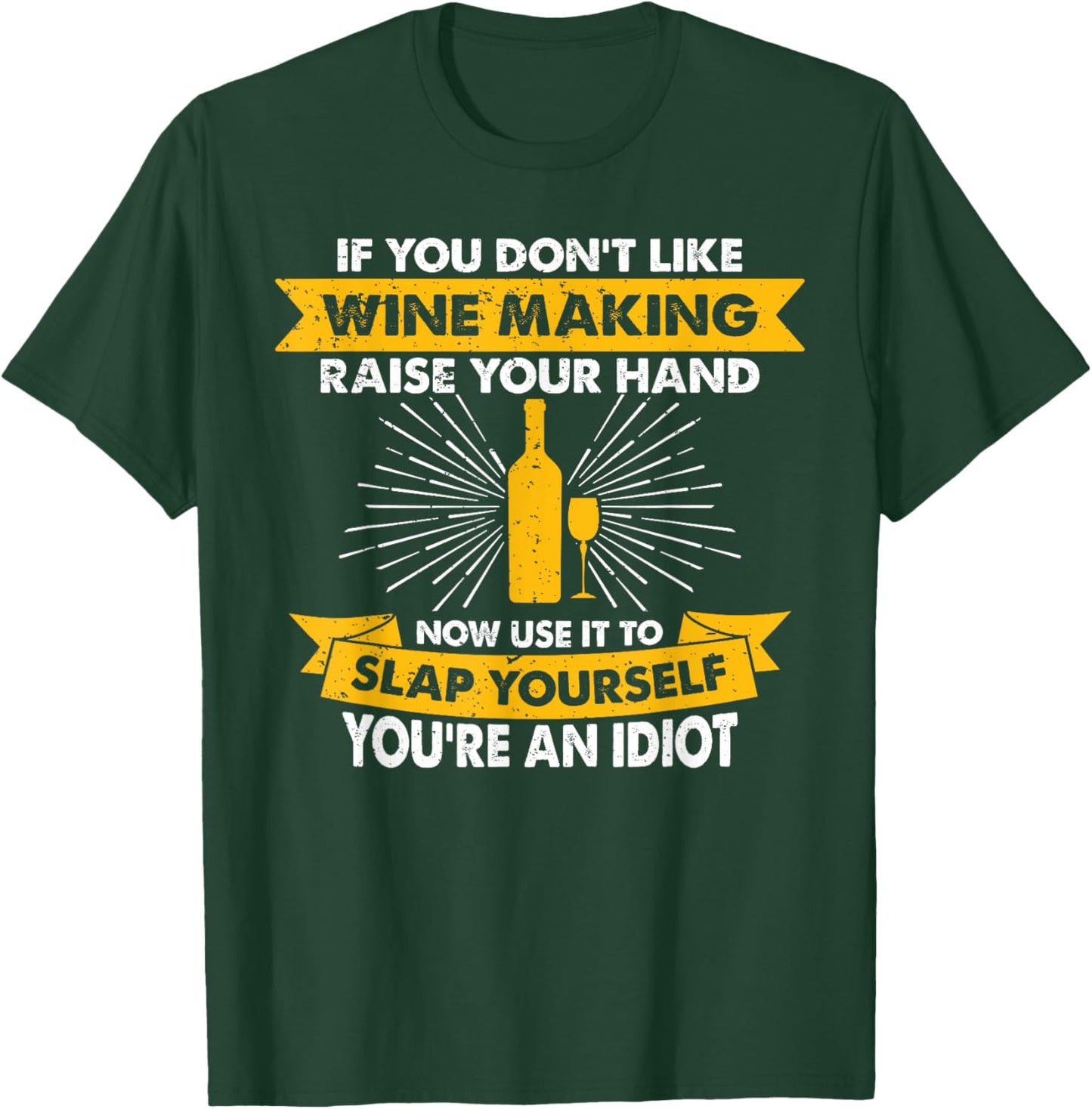 Raise Your Hand Slap Yourself - Hobby Funny Wine Making T-Shirt - T-Shirt | Forest