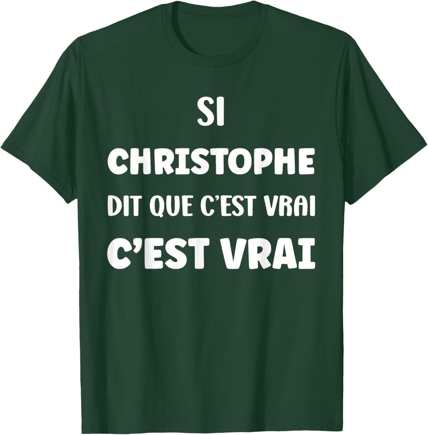 Si Christophe Says Que C'est Vrai Humour First Name Christophe T-Shirt - T-Shirt | Forest