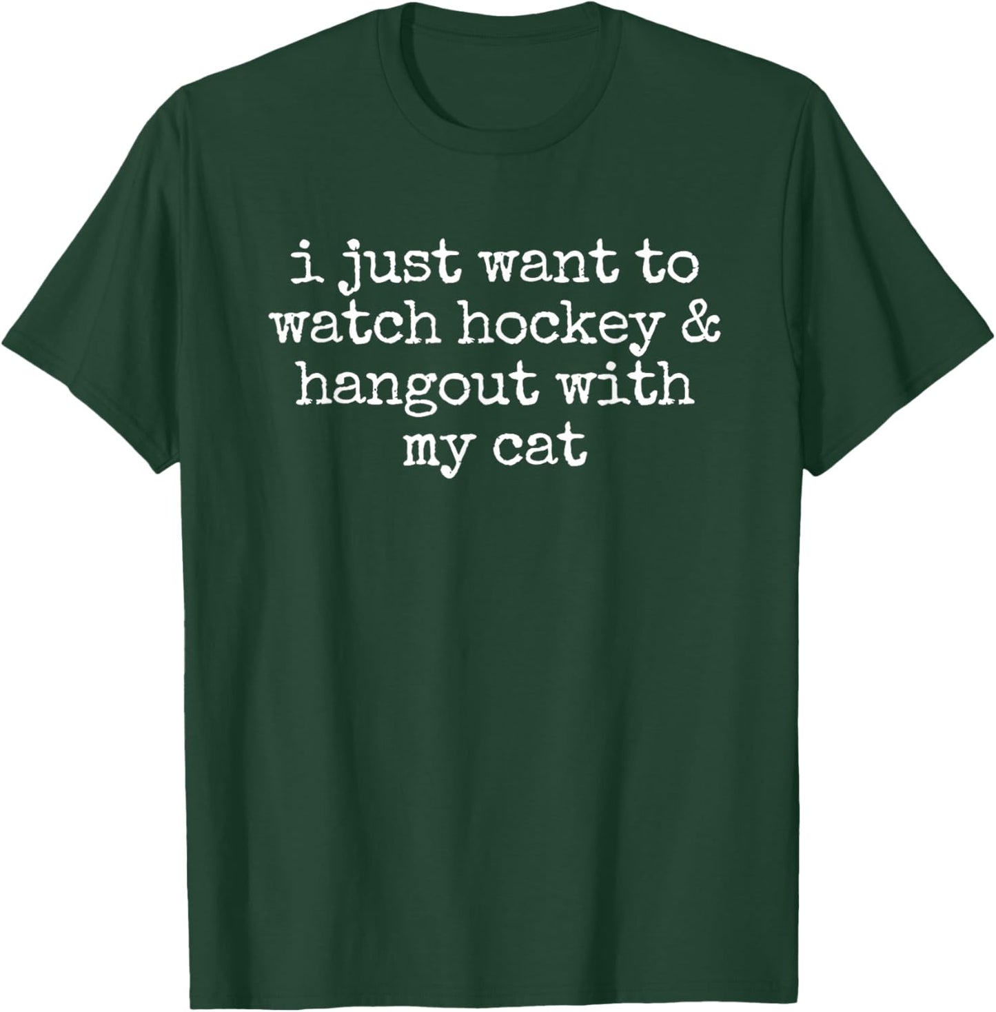 i just Want to Watch Hockey and Hang Out with My cat T-Shirt - T-Shirt | Forest