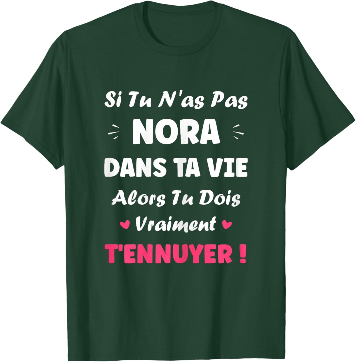 SI Pas de Nora Girl Name Humor Personalised Nora T-Shirt - T-Shirt | Forest