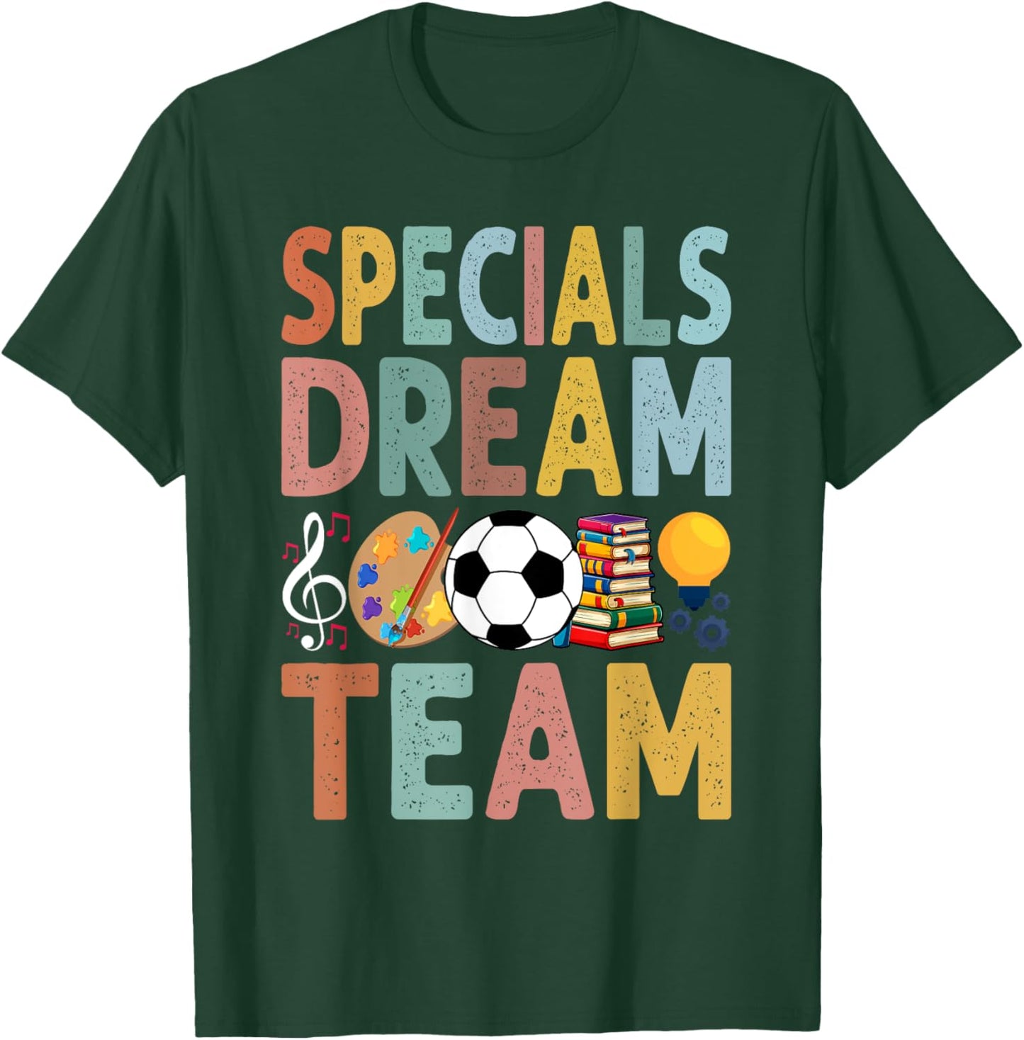 Specials Dream Team Teacher Back to School Art Music PE T-Shirt - T-Shirt | Forest