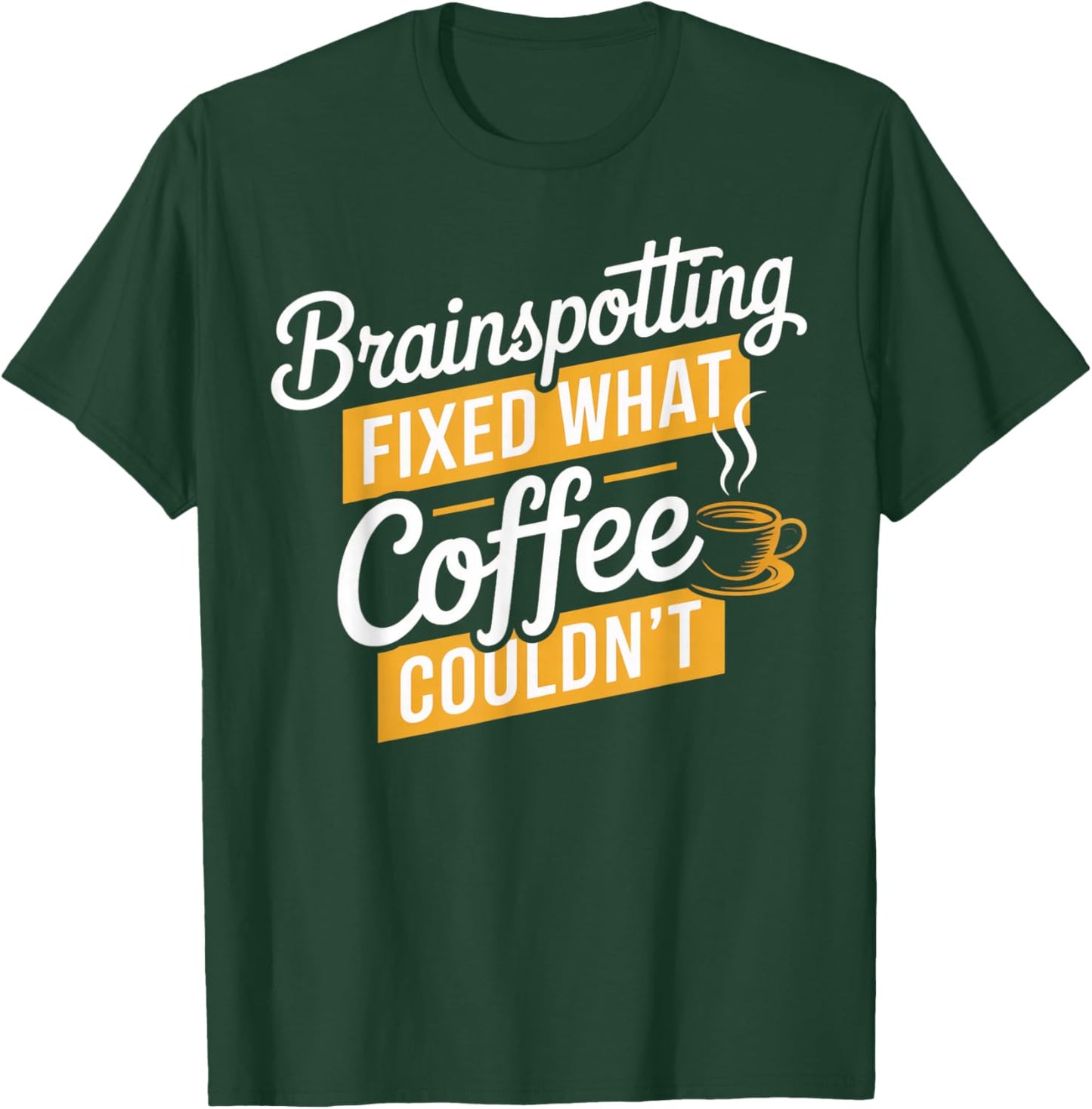 Coffee Brainspotting Neuroscience Neurologist Brain Spotting T-Shirt - T-Shirt | Forest
