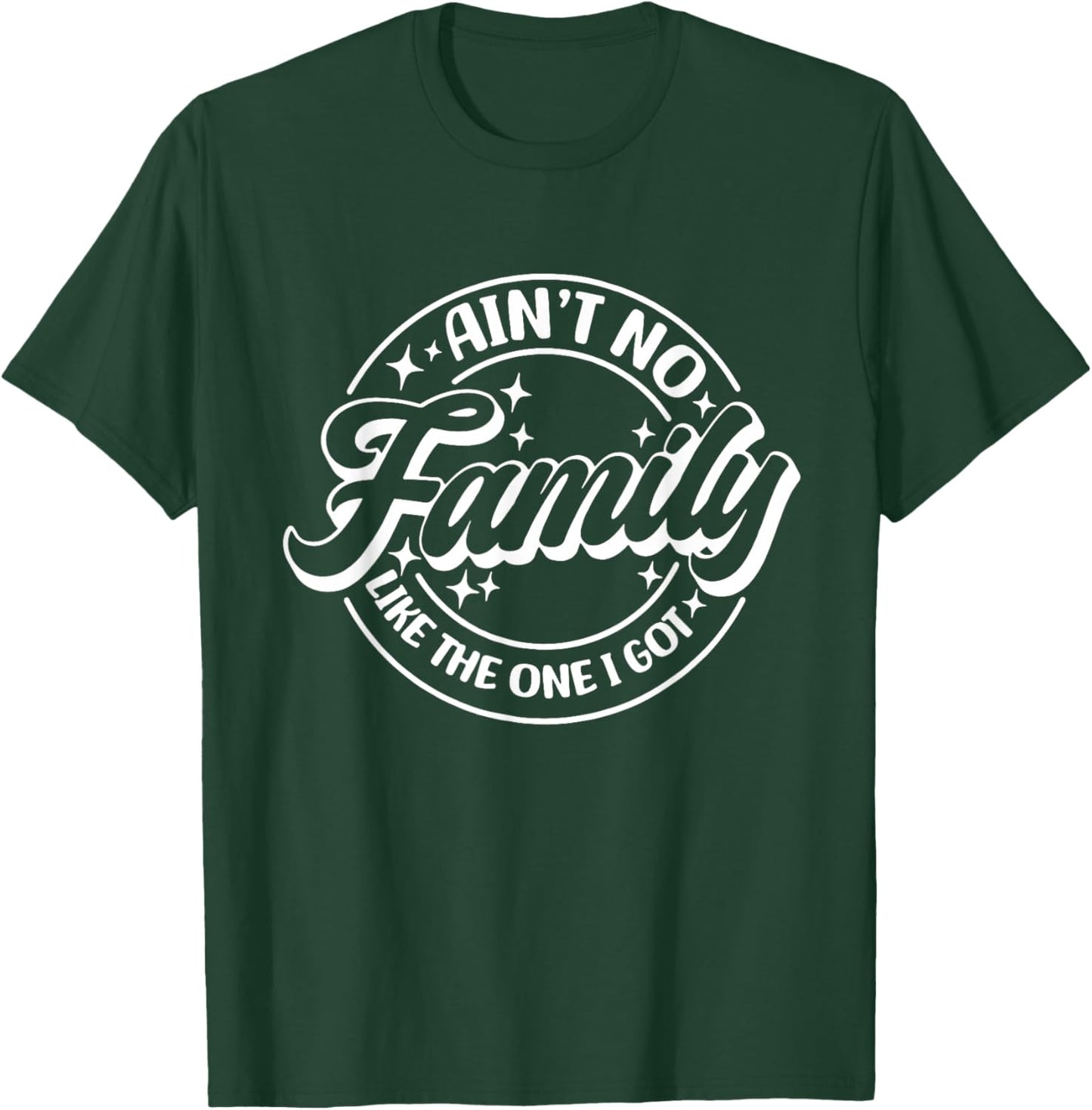 Ain't No Family Like The One I Got, Family Trip, Family T-Shirt - T-Shirt | Forest