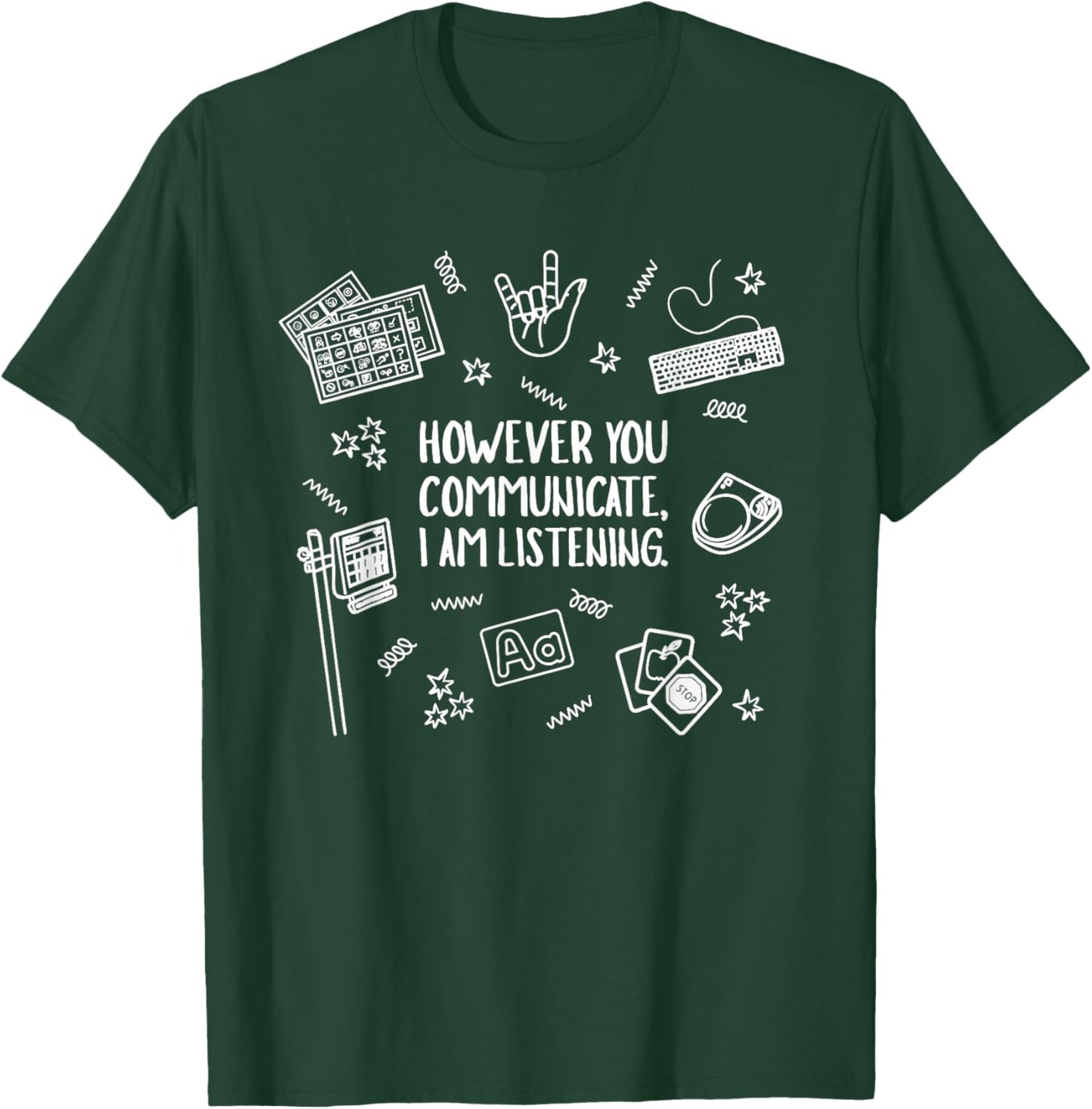 However You Communicate i am Listening T-Shirt - T-Shirt | Forest