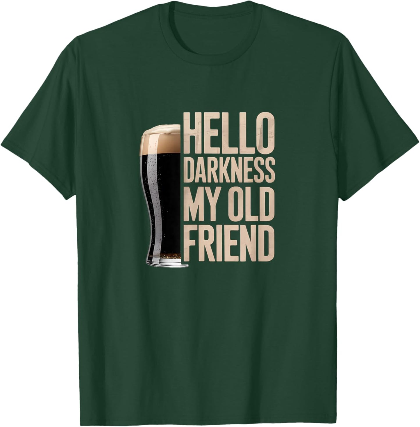 Hello Darkness My Old Friend Stout Beer Lover T-Shirt - T-Shirt | Forest