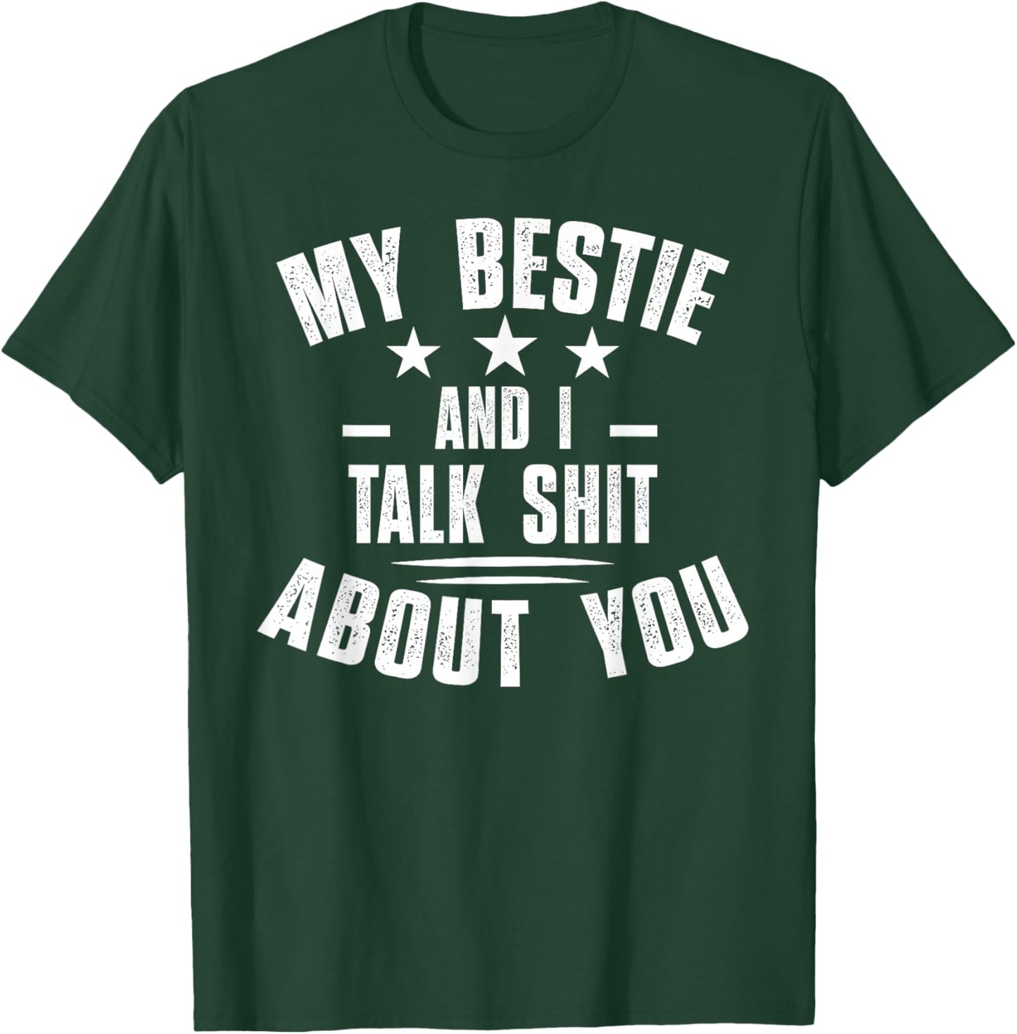 My Bestie & I Talk Shit About You Sibling Funny Saying Joke T-Shirt - T-Shirt | Forest