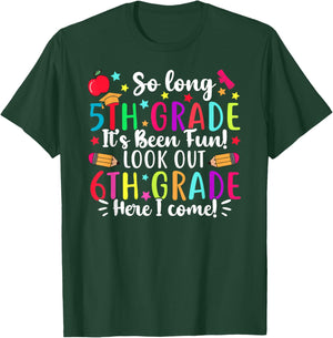 So Long 5th Grade It's Been Fun 6th Grade Here I Come T-Shirt - T-Shirt | Forest
