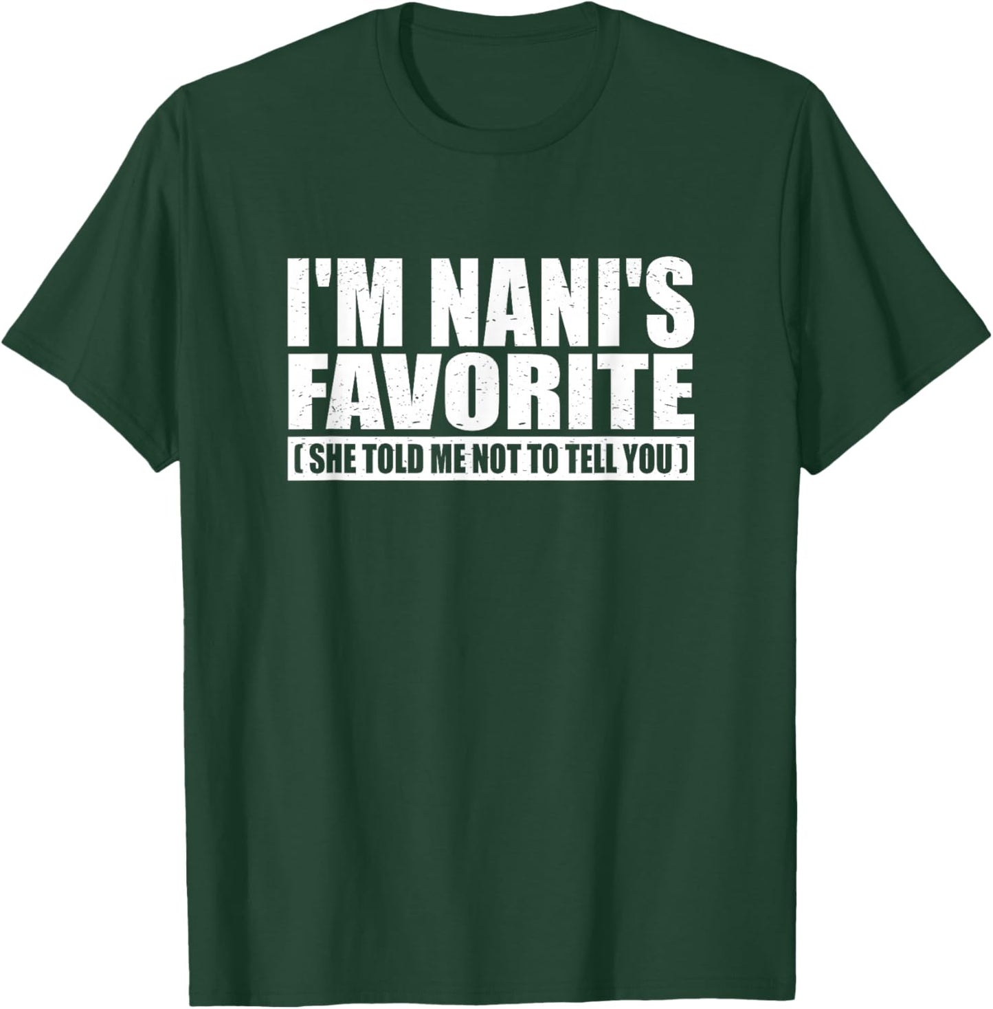Funny I'm Nani's Favorite for Birthday Anniversary T-Shirt - T-Shirt | Forest