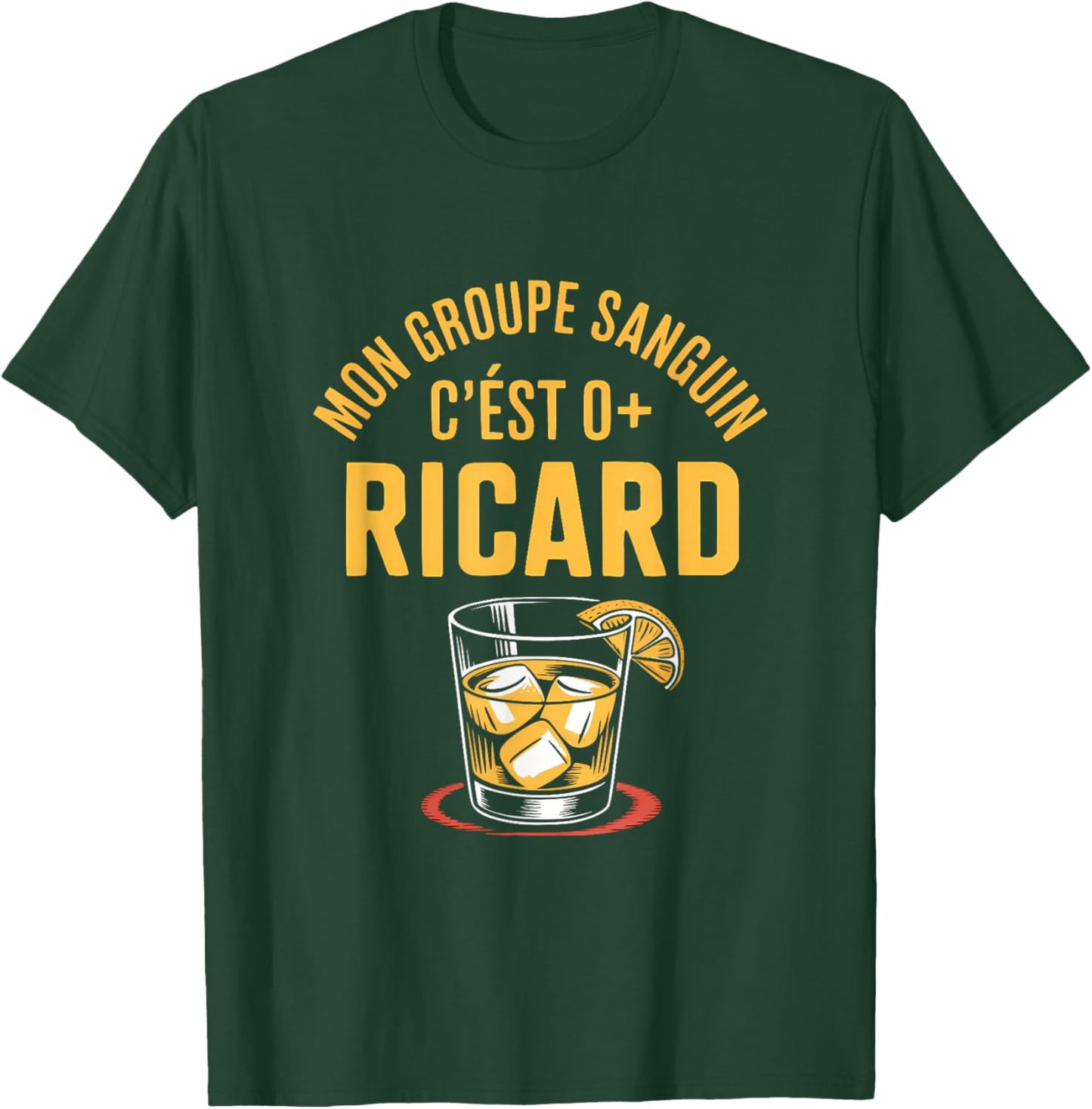 Mon Groupe Sanguin C'est Ricard T-Shirt - T-Shirt | Forest