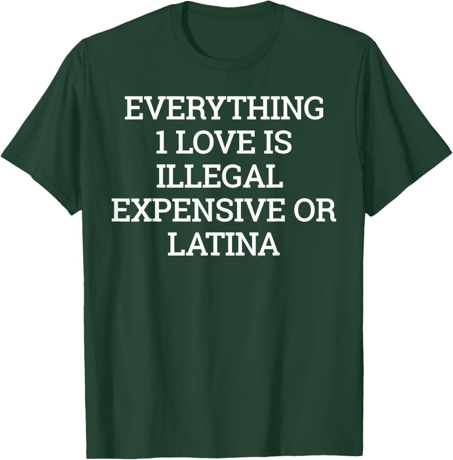 Everything I Love is Illegal T-Shirt - T-Shirt | Forest