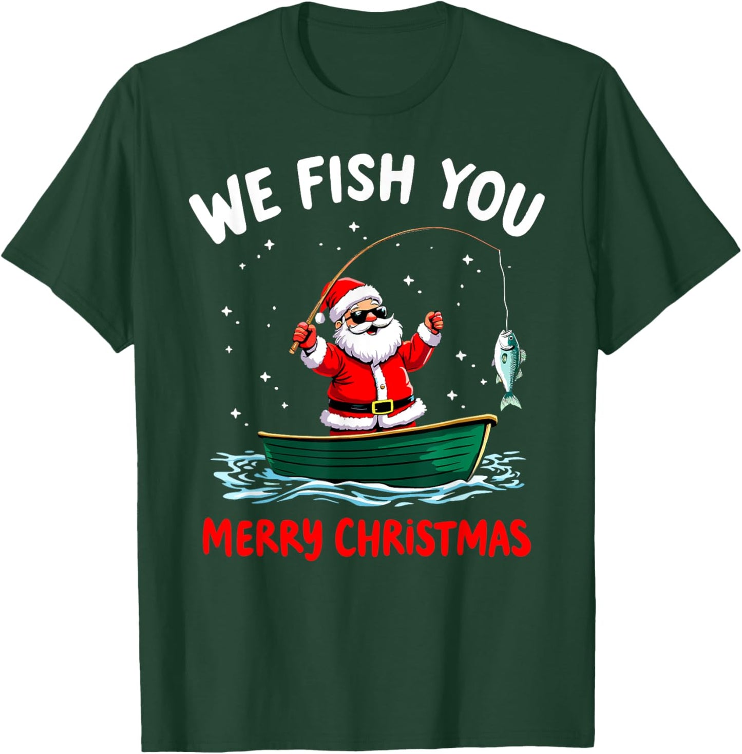 We Fish You a Merry Funny Christmas Fishing Fisherman Santa T-Shirt - T-Shirt | Forest